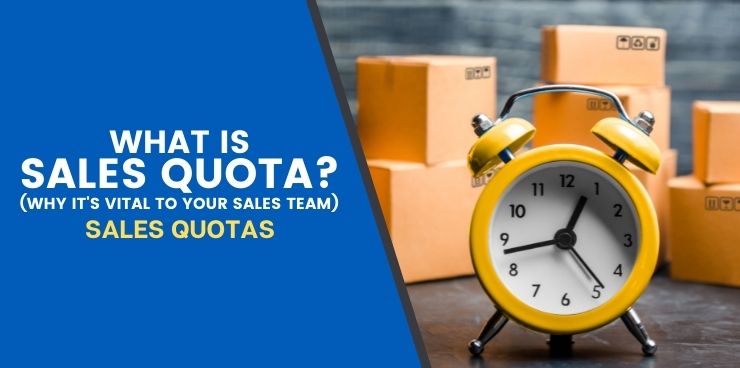 What is a Sales Quota Why it’s Vital to Your Sales Team