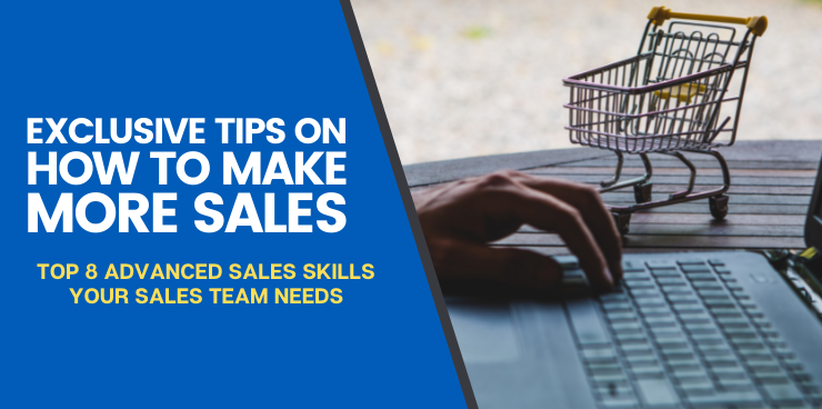Top 8 Advanced Sales Skills Your Sales Team Needs
