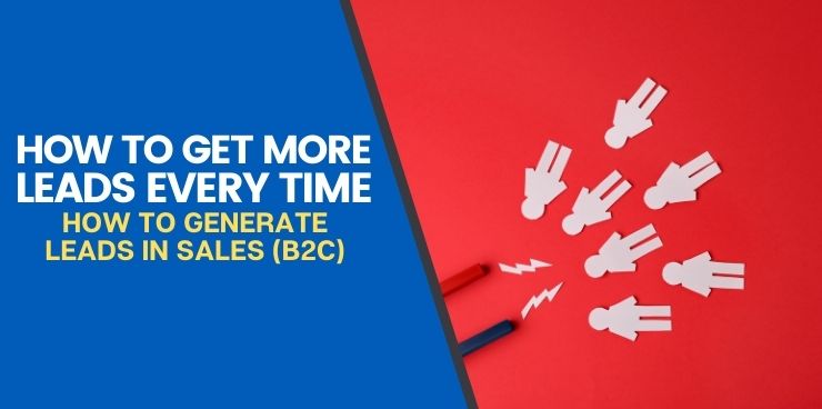How To Generate Leads in Sales (B2C)