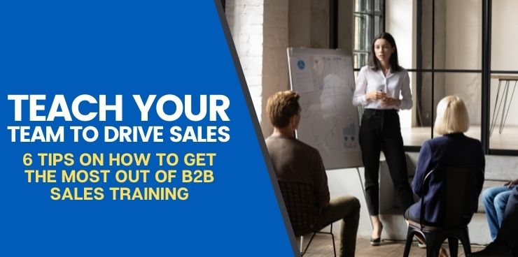 6 Tips on How To Get The Most Out of B2B Sales Training