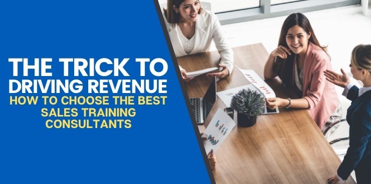 How To Choose The Best Sales Training Consultants