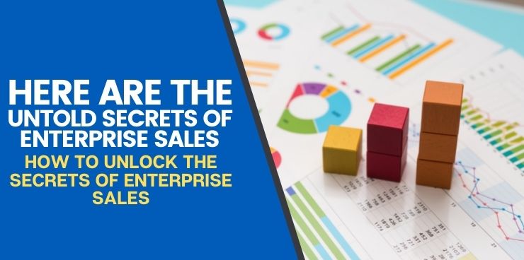 How To Unlock The Secrets Of Enterprise Sales﻿