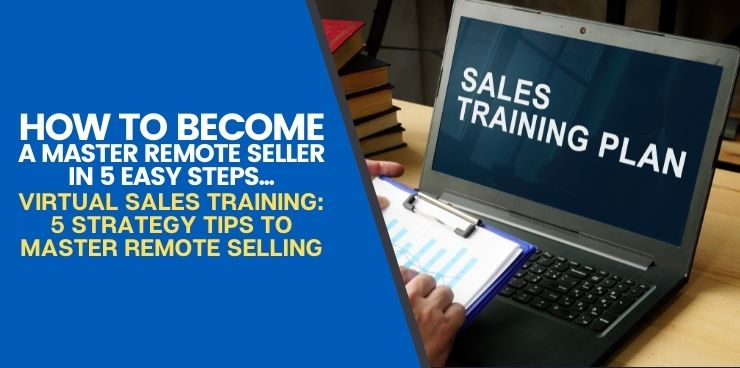 Virtual Sales Training_ 5 Strategy Tips To Master Remote Selling