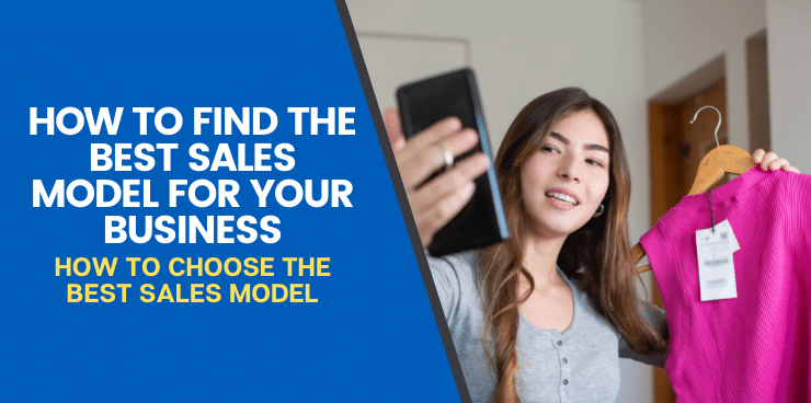How To Choose the Best Sales Model