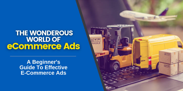 A Beginner’s Guide to Effective eCommerce Ads