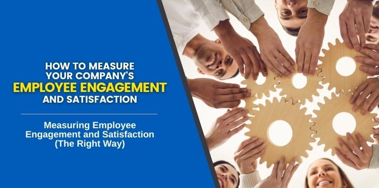 Measuring Employee Engagement and Satisfaction (The Right Way)