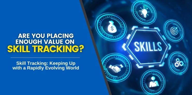 Skill Tracking_ Keeping Up with a Rapidly Evolving World