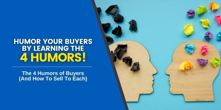 The 4 Humors of Buyers (And How To Sell To Each)