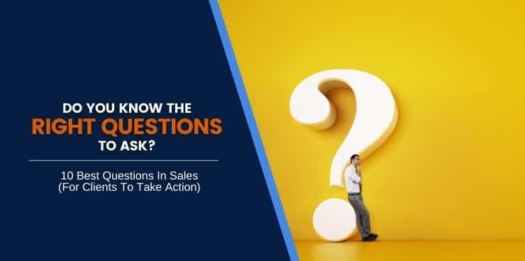 10 Best Questions In Sales (For Clients To Take Action)