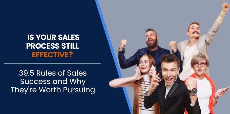 39.5 Rules of Sales Success and Why They're Worth Pursuing