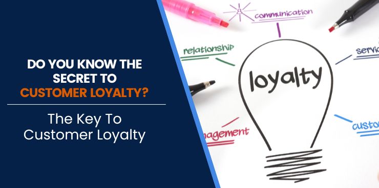 The Key To Customer Loyalty