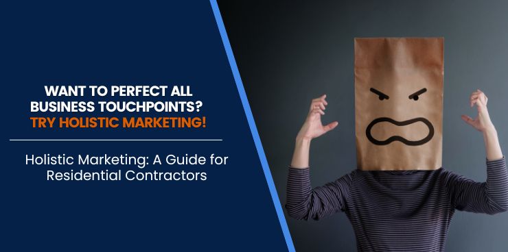Holistic Marketing: A Guide for Residential Contractors
